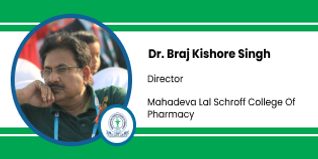 Mahadeva Lal Schroff College Of Pharmacy, Director: Dr. Braj Kishore Singh Interview