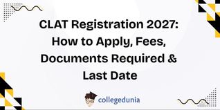 CLAT Registration 2027: How to Apply, Fees, Documents Required & Last Date