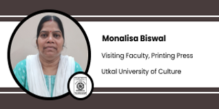 Utkal University of Culture [UUC], Visiting Faculty Printing Press: Monalisa Biswal Interview
