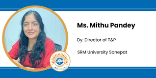 SRM University, Dy. Director of T&P: Ms. Mithu Pandey Interview