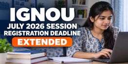 IGNOU July 2026 Session Registration Deadline Extended to October 13
