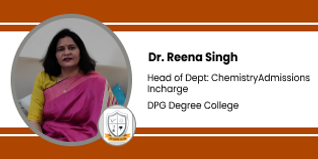 DPG Degree College, Head of the Department of Chemistry and the esteemed Admission Incharge: Dr Reena Singh
