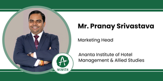 Ananta Institute of Hotel Management & Allied Studies, Marketing Head: Mr. Pranay Srivastava Interview