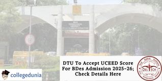 DTU To Accept UCEED Score For BDes Admission 2025-26; Check Details Here