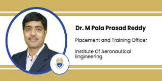 Institute of Aeronautical Engineering, Placement and Training Officer: Dr. M Pala Prasad Reddy Interview