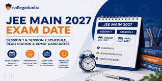 JEE Main 2027 Exam Date: Session 1 and Session 2 Schedule, Registration and Admit Card Dates