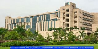 Max Healthcare and IIIT-Delhi Collaborate for Healthcare Research and Education; Check Details Here