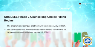 SRMJEEE Phase 2 Counselling Choice Filling Begins; Seat Allotment to be Released on July 7