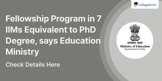 Fellowship Program in 7 IIMs Equivalent to PhD Degree, says Education Ministry; Check Details Here