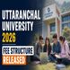 Uttaranchal University Dehradun Fee Structure 2026-27 Released for UG & PG Programs