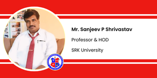 SRK University, Professor & HOD: Mr. Sanjeev P Shrivastav Interview