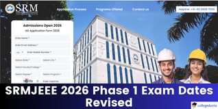 SRMJEEE 2026 Phase 1 Exam Dates Revised; Apply by April 16 @srmist.edu.in