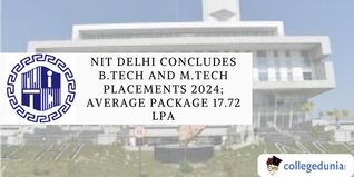 NIT Delhi Concludes B.Tech and M.Tech Placements 2024; Average Package 17.72 LPA