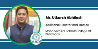 Mahadeva Lal Schroff College of Pharmacy, Aurangabad, Additional Director and Trustee: Mr. Utkarsh Abhilash Interview