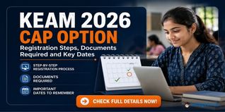 KEAM 2026 CAP Option Registration: Steps, Documents Required and Key Dates