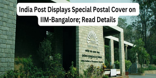 India Post Displays Special Postal Cover on IIM-Bangalore; Read Details