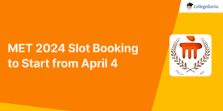 MET 2024 Slot Booking to Start from April 4 @manipal.edu; Check the Revised Schedule Here