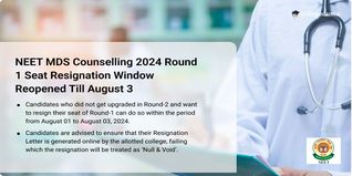 NEET MDS Counselling 2024 Round 1 Seat Resignation Window Reopened till August 3; Get Direct Link Here