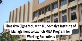 TimesPro Signs MoU with K J Somaiya Institute of Management to Launch MBA Program for Working Executives