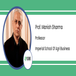 Imperial School of Agri-Business, Professor: Prof. Manish Sharma