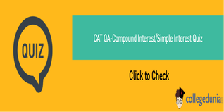 CAT QA Preparation 2023: Check Compound Interest & Simple Interest Questions and Solutions