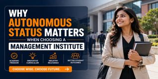 Why Autonomous Status Matters When Choosing a Management Institute