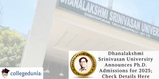 Dhanalakshmi Srinivasan University Announces Ph.D. Admissions for 2025; Check Details Here