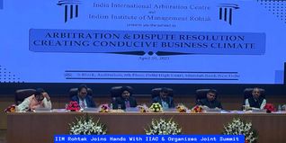 IIM Rohtak Joins Hands With IIAC and Organizes Joint Summit On Arbitration and Dispute Resolution