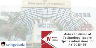 Malwa Institute of Technology Indore Opens Admissions for AY 2025-26