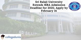 Sri Balaji University Extends MBA Admission Deadline for 2025; Apply by February 16