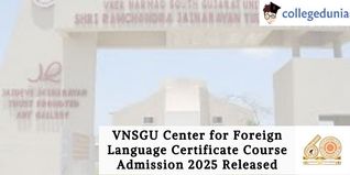 VNSGU Center for Foreign Language Certificate Course Admission 2025 Released; Check Now