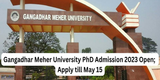 Gangadhar Meher University PhD Admission 2023 Open; Apply till May 15