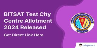 BITSAT Test City Centre Allotment 2024 Out, Get Direct Link Here