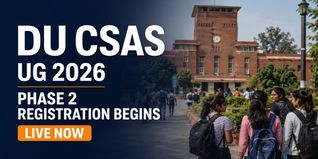 DU CSAS UG 2026 Phase 2 Registration Begins at admission.uod.ac.in; Check Last Date to Apply