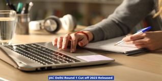JAC Delhi Round 1 Cut off 2023 Released; Check Cutoffs for DTU, DSEU, NSUT, IIIT-D, IGDTUW Here