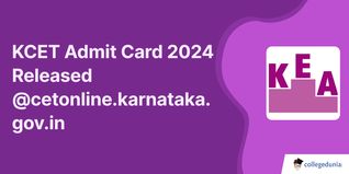 KCET Admit Card 2024 Released @cetonline.karnataka.gov.in; Check Direct Link Here