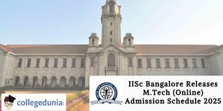 IISc Bangalore Releases M. Tech (Online) Admission Schedule 2025; Check Dates Here