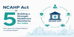 How the NCAHP Act Reshaped India s Healthcare Workforce in Five Years