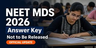 NEET MDS 2026 Answer Key Not to Be Released; NBEMS Confirms