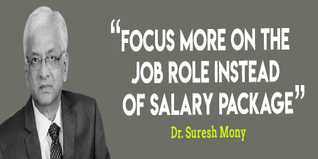 Focus more on the job role instead of salary package advices Dr Suresh Mony Director NMIMS Bengaluru