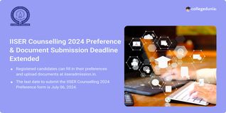 IISER Counselling 2024 Preference & Document Submission Deadline Extended till July 6; Get Direct Link Here