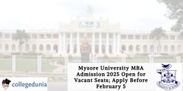 Mysore University MBA Admission 2025 Open for Vacant Seats Apply Before February 5