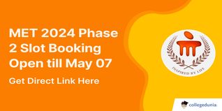 MET 2024 Phase 2 Slot Booking Open till May 07, Get Direct Link Here