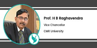 CMR University, Bangalore, Vice Chancellor: Prof. H B Raghavendra Interview