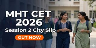 MHT CET 2026 Session 2 City Intimation Slip Out for PCB Group; Download @cetcell.mahacet.org
