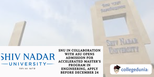 SNU In Collaboration With ASU Opens Admission for Accelerated Master’s Program In Engineering, Apply Before December 24