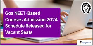 Goa NEET-Based Admission 2024 Schedule Released for Vacant Seats; Counselling on November 12 & November 22