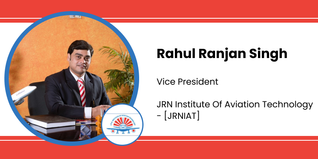 JRN Institute Of Aviation Technology, Vice President: Rahul Ranjan Singh Interview