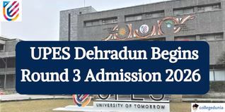 UPES Dehradun Round 3 Admission 2026 Begins; Apply by March 26 @upes.ac.in