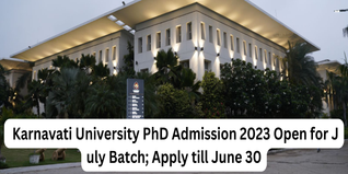 Karnavati University PhD Admission 2023 Open for July Batch; Apply till June 30